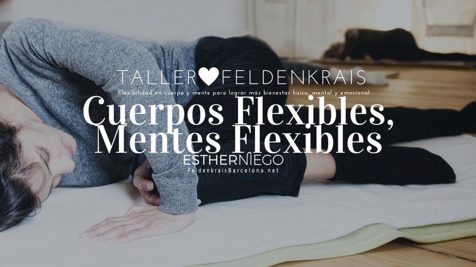 Taller Intensivo: Cuerpos Flexibles, Mentes Flexibles | ～ Feldenkrais